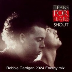 Tears for Fears - SHOUT (Robbie Carrigan 2024 Energy Mix) FREE DOWNLOAD