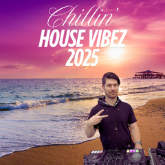 Chillin' House Vibez 2025