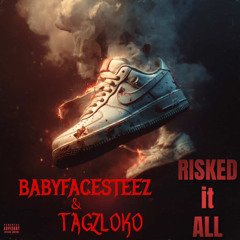 Risked it all (Steez FT TagzLoko)