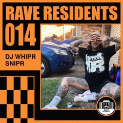 Rave Residents #014 - Dj Whipr Snipr