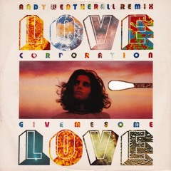 Love Corporation - Give Me Some Love (Weatherall Remix) [Rich Lane Cotton Dub]