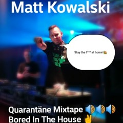 Quarantäne Mixtape / Bored In The House - by Matt Kowalski