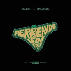 Dazen X Brackem - Perreando Sin Panty (FREE DOWNLOAD INTRO DJS)