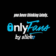 you been thinking lately by slickc 2025