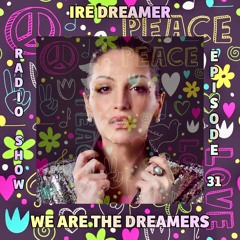 My "We are the Dreamers" radio show episode 31