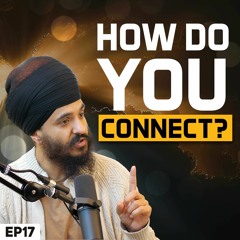 Is it okay to connect through different ways? - Asankh Jap - Japji Sahib Podcast E17