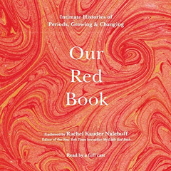 [VIEW] EPUB 📗 Our Red Book: Intimate Histories of Periods, Growing & Changing by  Ra
