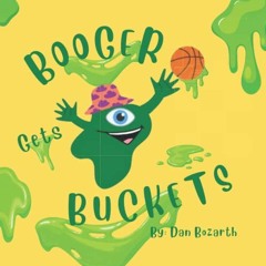 Access PDF EBOOK EPUB KINDLE Booger Gets Buckets (Booger Books) by  Dan Bozarth 💘