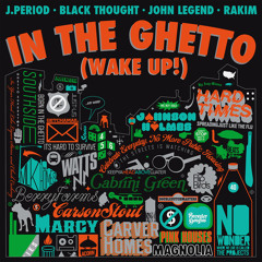 In the Ghetto (Wake Up!) [feat. Black Thought, John Legend & Rakim]