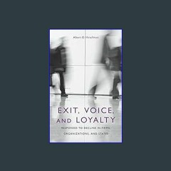 Read^^ ⚡ Exit, Voice, and Loyalty: Responses to Decline in Firms, Organizations, and States Read O