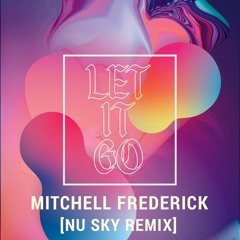 Mitchell Frederick Ft. LSRKHA - Let It Go (Nu Sky remix)