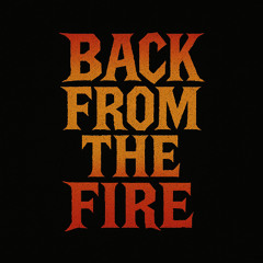 Back From The Fire