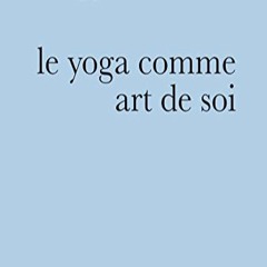 Le yoga comme art de soi de Philippe Filliot · #2