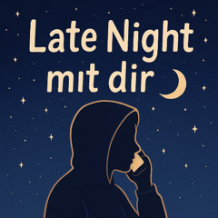 Late Night mit dir
