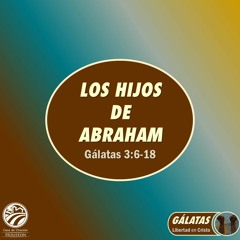 08 | David Guevara | Los hijos de Abraham | Gálatas 3:6-18 | 03/18/22