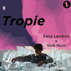 Kazy Lambist - Tropie (York Hunt Remix)