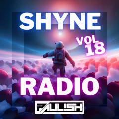 [SHYNE RADIO VOL 18] with PAULISH (ALL NIGHT VIP Free DL!)
