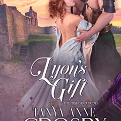 READ EBOOK 📒 Lyon's Gift (The Highland Brides Book 2) by  Tanya Anne Crosby [PDF EBO