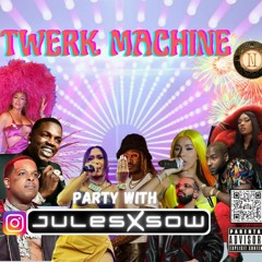 TWERK MACHINE 2023MIX > JULESXSOW