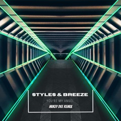 Styles & Breeze - You're My Angel (Mikey Dee Remix)
