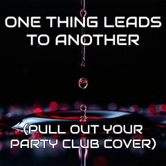 Pulse Meridian - One Thing Leads To Another (Pull Out Your Party Club Cover)