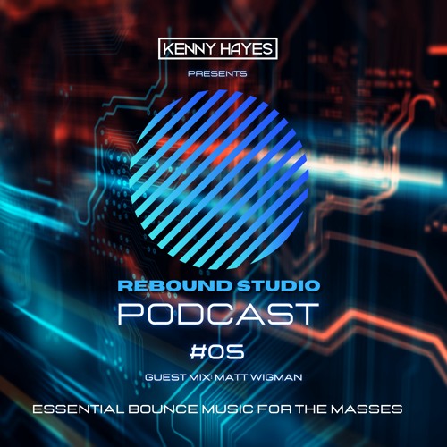 REBOUND STUDIO PODCAST #05 - Kenny Hayes, Matt Wigman