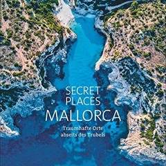 Bildband: Secret Places Mallorca. Traumhafte Orte abseits des Trubels. Echte Geheimtipps zu einsam