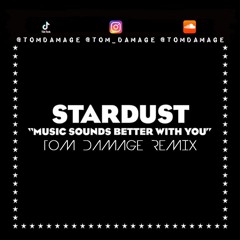 Music Sounds Better With You (Tom Damage Remix)