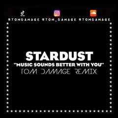 Music Sounds Better With You (Tom Damage Remix)