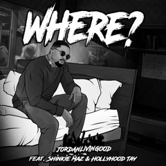 Where? (feat. Shinkie Maz & Hollyhood Tay)