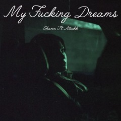 My Fucking Dreams Ft. Shamm