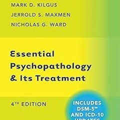 EPUB Essential Psychopathology & Its Treatment (Fourth Edition) BY Mark D. Kilgus (Author),Jerr