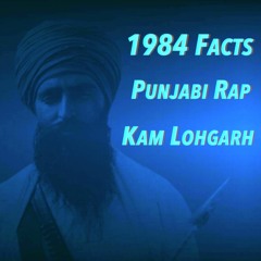 1984 (The Facts)Indian Forces VS Kharkus || Punjabi Rap || KAM LOHGARH Prod.