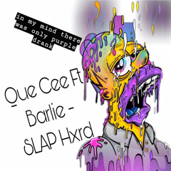 Que Cee Slapp Hard x F$G BARLIE - SLAPP HARD PT 1