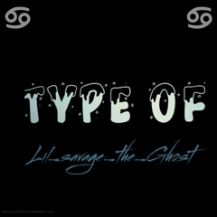 Lil_savage_the_Ghost - Type Of