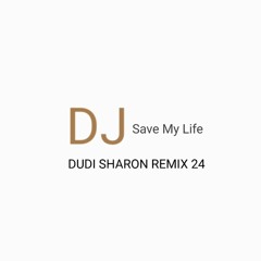 DJ SAVE MY LIFE - DUDI SHARON 2024.