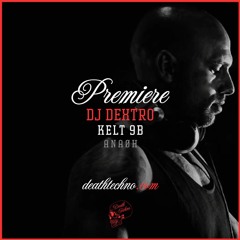 DT:Premiere | DJ Dextro - Kelt 9B [ANAØH]