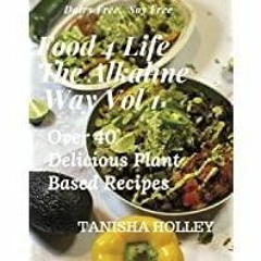 [PDF][Download] Food 4 Life the Alkaline Way Volume 1