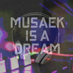 AETHION KNAEIGHT - MUSAEK IS A DREAM (IT'S IN MY DREAMS)