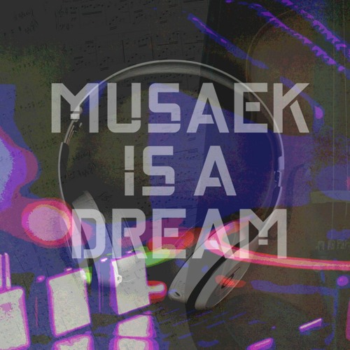 AETHION KNAEIGHT - MUSAEK IS A DREAM (IT'S IN MY DREAMS)