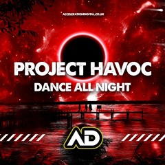 PROJECT HAVOC - DANCE ALL NIGHT (OUT NOW !!!!!)