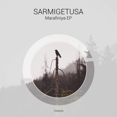 TGMS020: Sarmigetusa - Marafiniya (Original Mix)