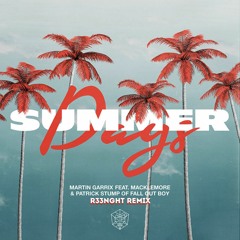 Martin Garrix feat. Macklemore - Summer Days (R33NGHT Remix)