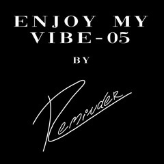 Enjoy My Vibe #05