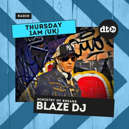 Ministry Of Breaks  Blaze DJ Episode 3