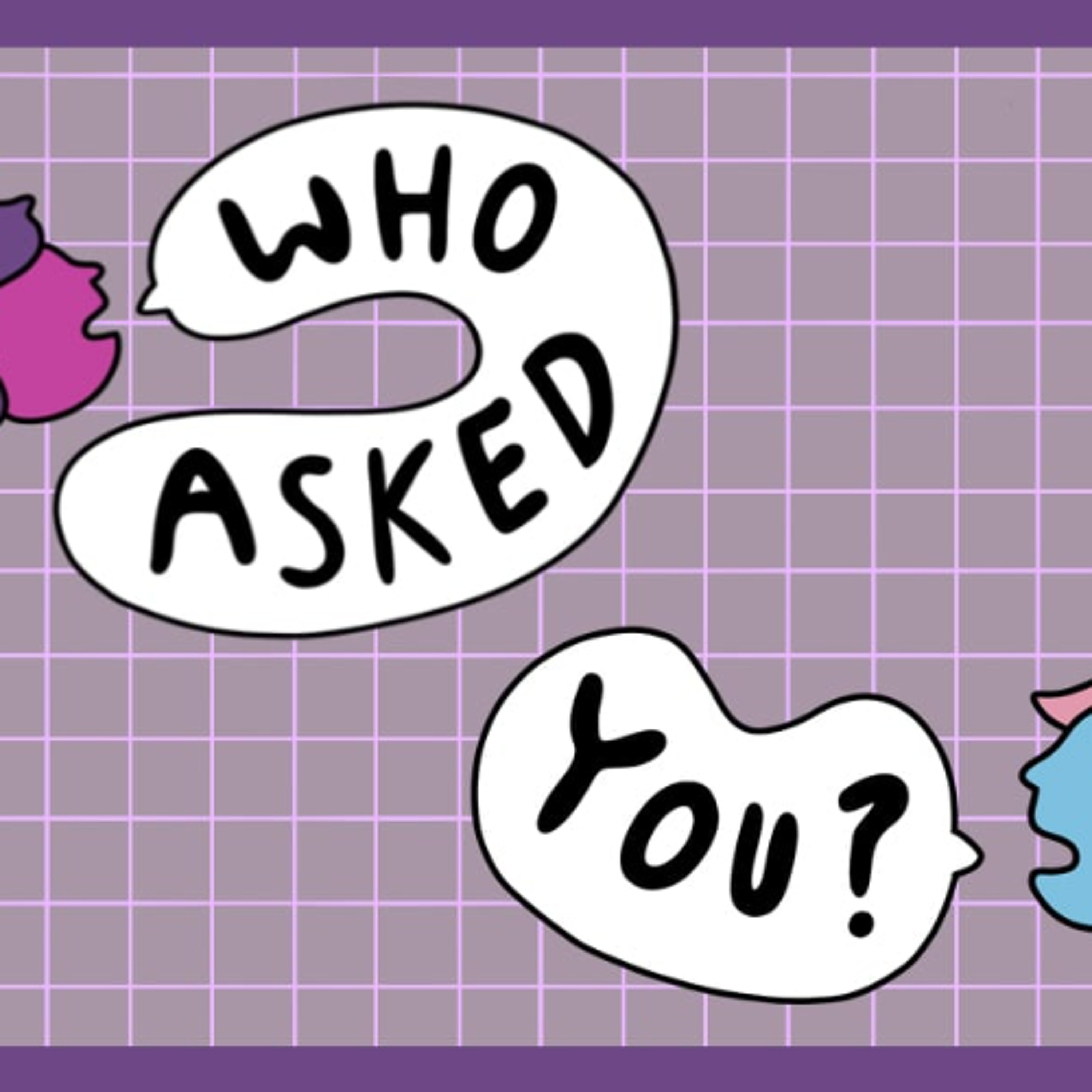 Who Asked You: Walking, joking and (not) living with your family are back