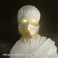 Kendrick Lamar - N95 (GLD REMIX)