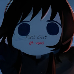 Fall Out (ft. Vehr)