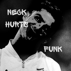 NECK HURTS FUNK (SLOWED)