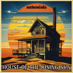 Autemials - House Of The Rising Sun (Home Cover)